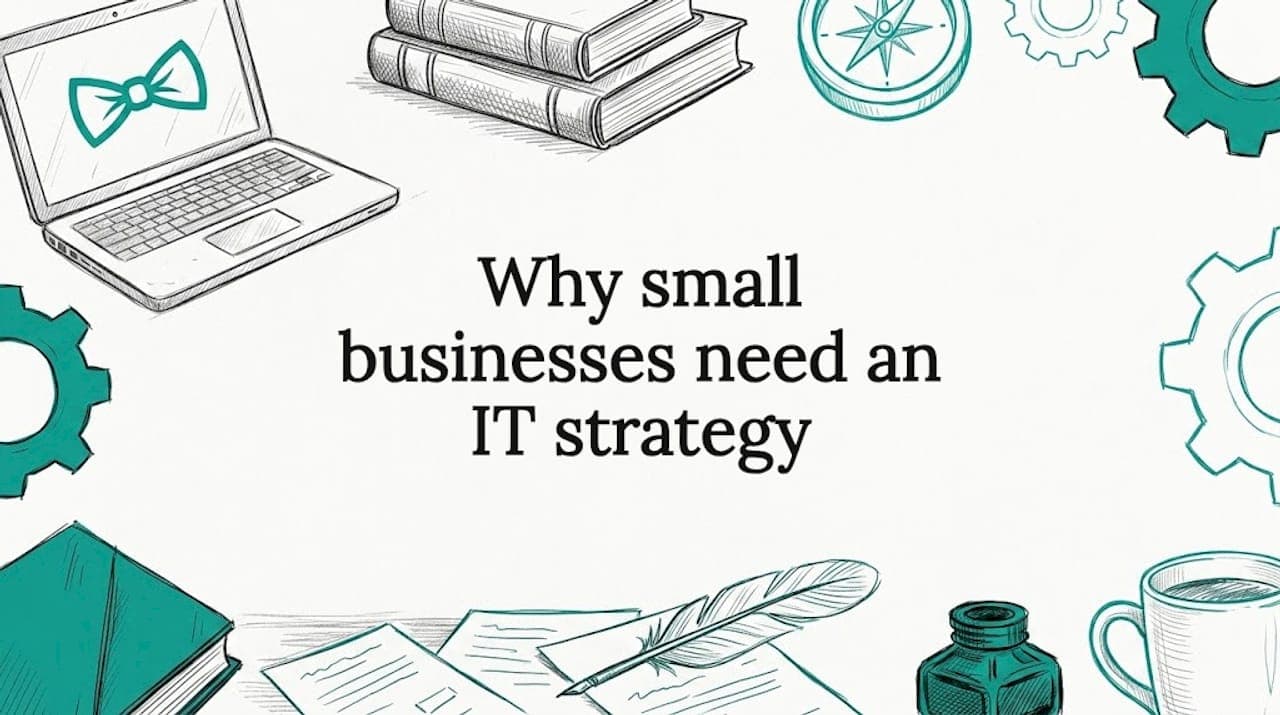 Why small businesses need an IT strategy