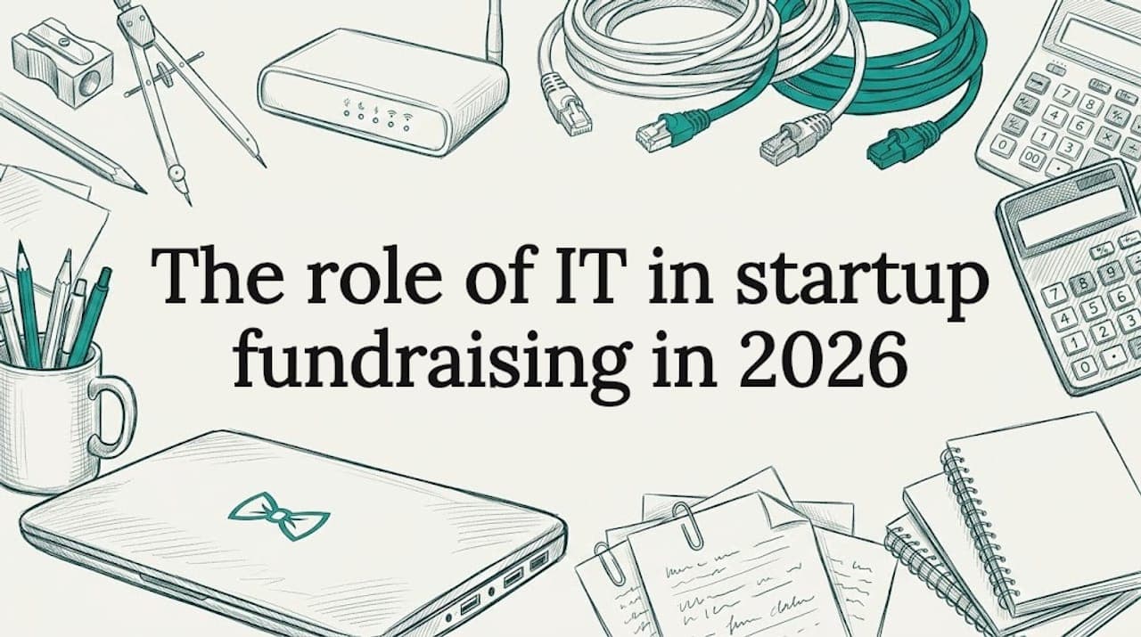 The role of IT in startup fundraising in 2026