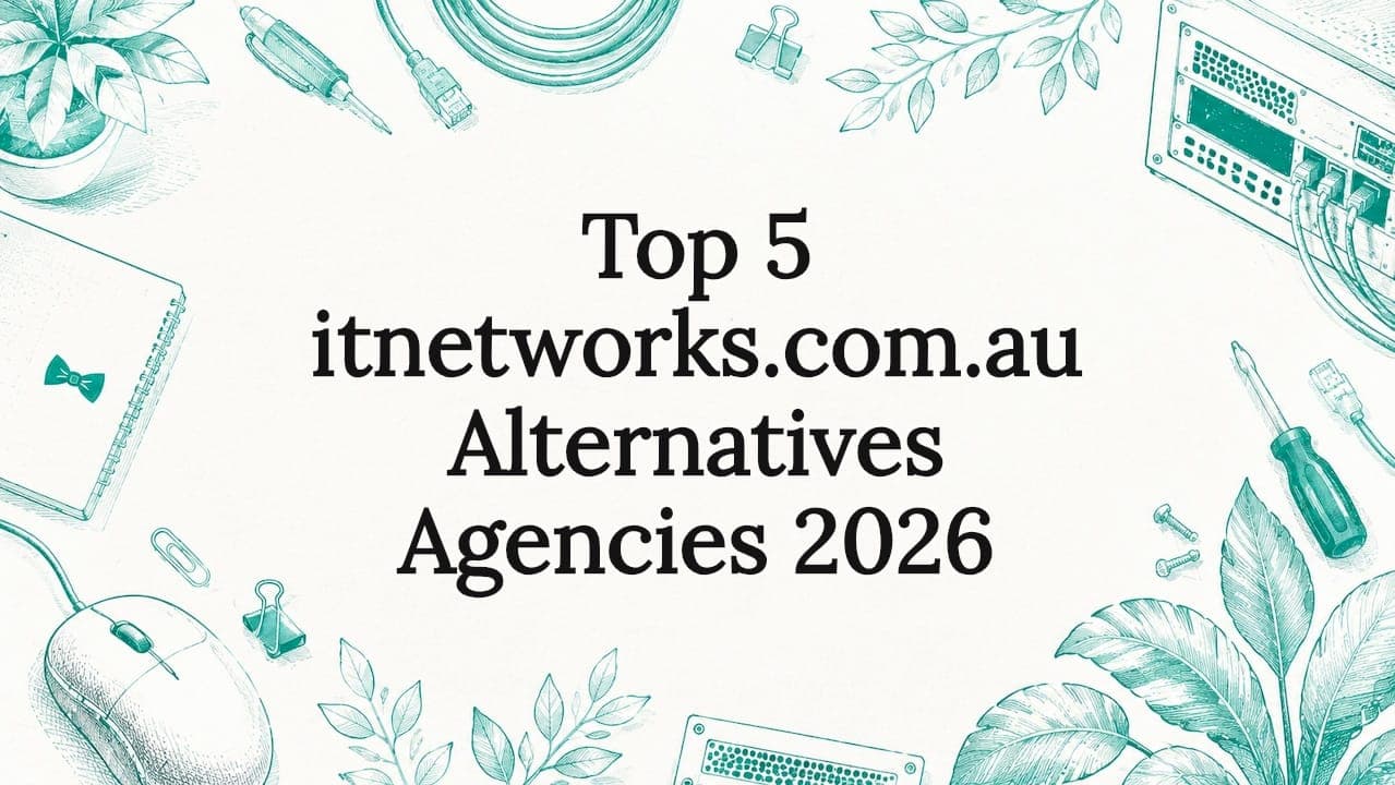 Top 5 itnetworks.com.au Alternatives Agencies 2026